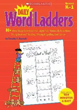 [DOWNLOAD] -  Daily Word Ladders: 80+ Word Study Activities That Target Key Phonics Skills to Boost Young Learners? Reading, Writing & S...