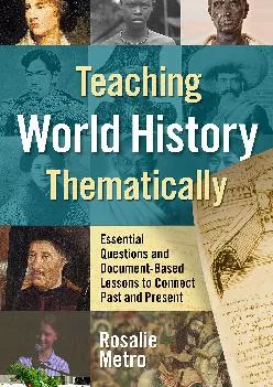 [READ] -  Teaching World History Thematically: Essential Questions and Document-Based Lessons to Connect Past and Present