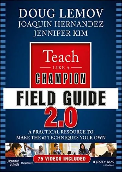 [READ] -  Teach Like a Champion Field Guide 2.0: A Practical Resource to Make the 62 Techniques Your Own