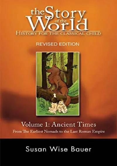 [DOWNLOAD] -  The Story of the World: History for the Classical Child: Volume 1: Ancient Times: From the Earliest Nomads to the Last Rom...