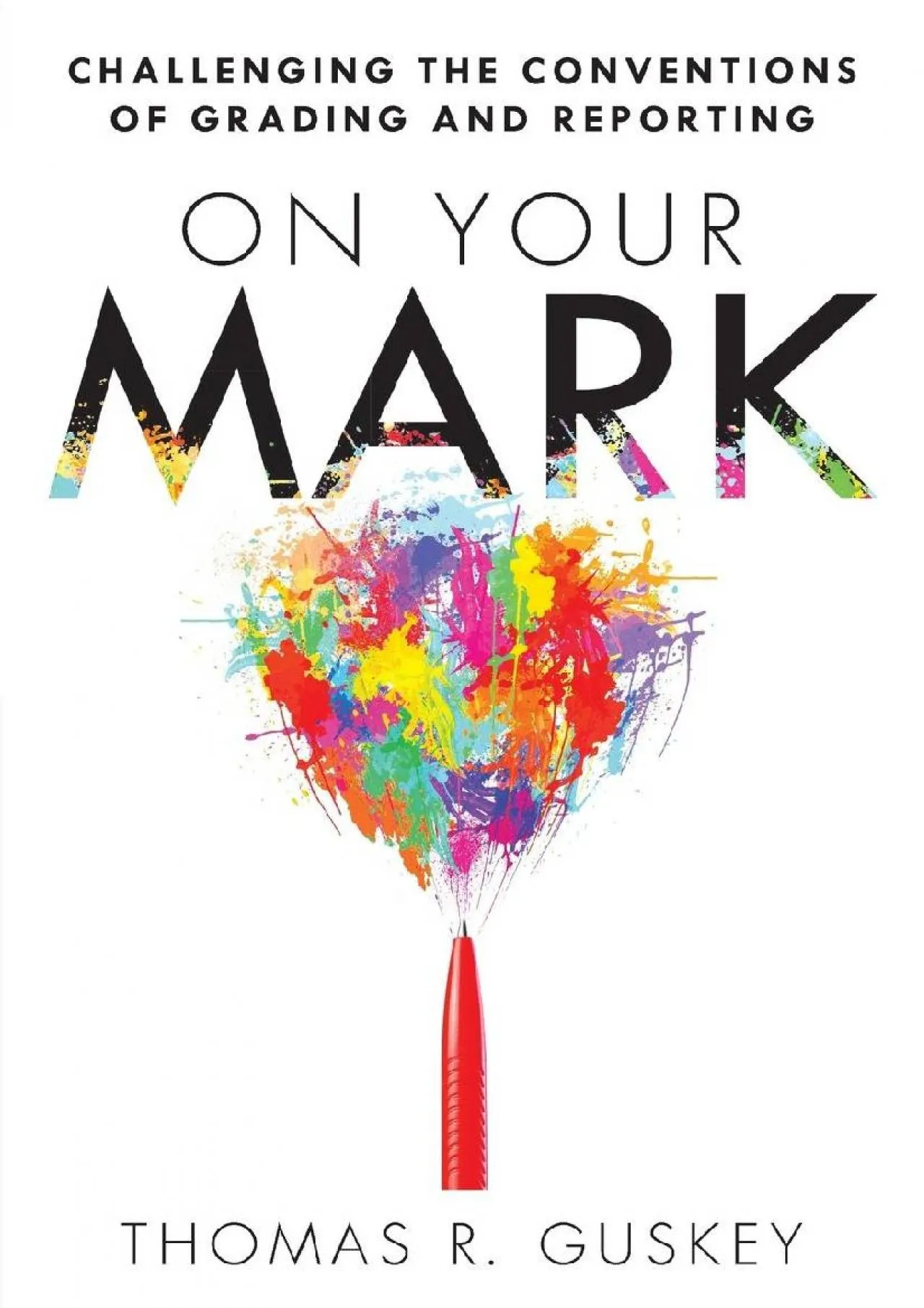 PDF-[EPUB] - On Your Mark: Challenging the Conventions of Grading and Reporting (A book for