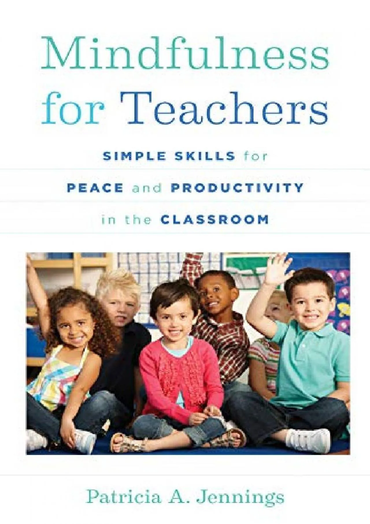 PDF-[DOWNLOAD] - Mindfulness for Teachers: Simple Skills for Peace and Productivity in the