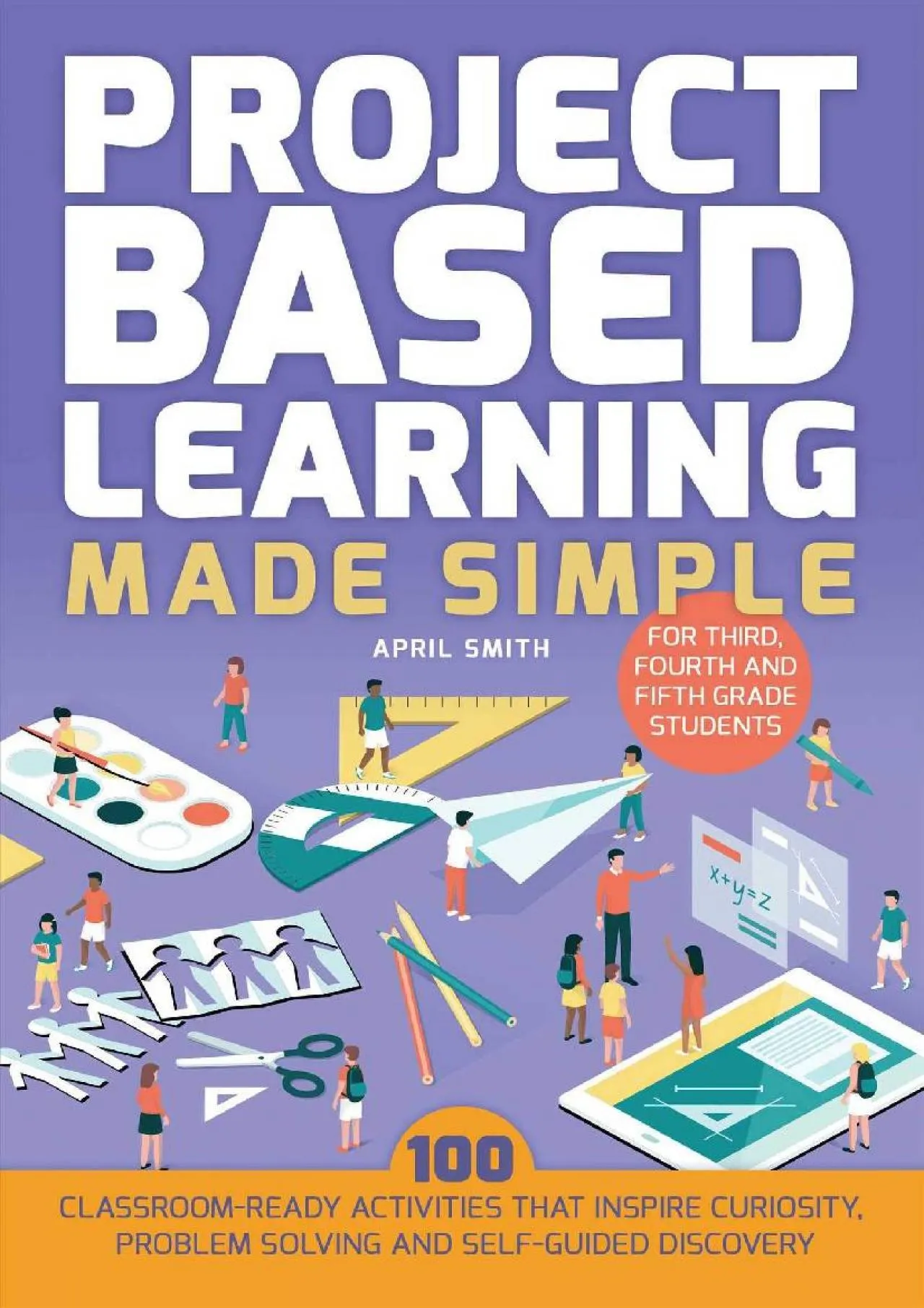 PDF-[EPUB] - Project Based Learning Made Simple: 100 Classroom-Ready Activities that Inspire