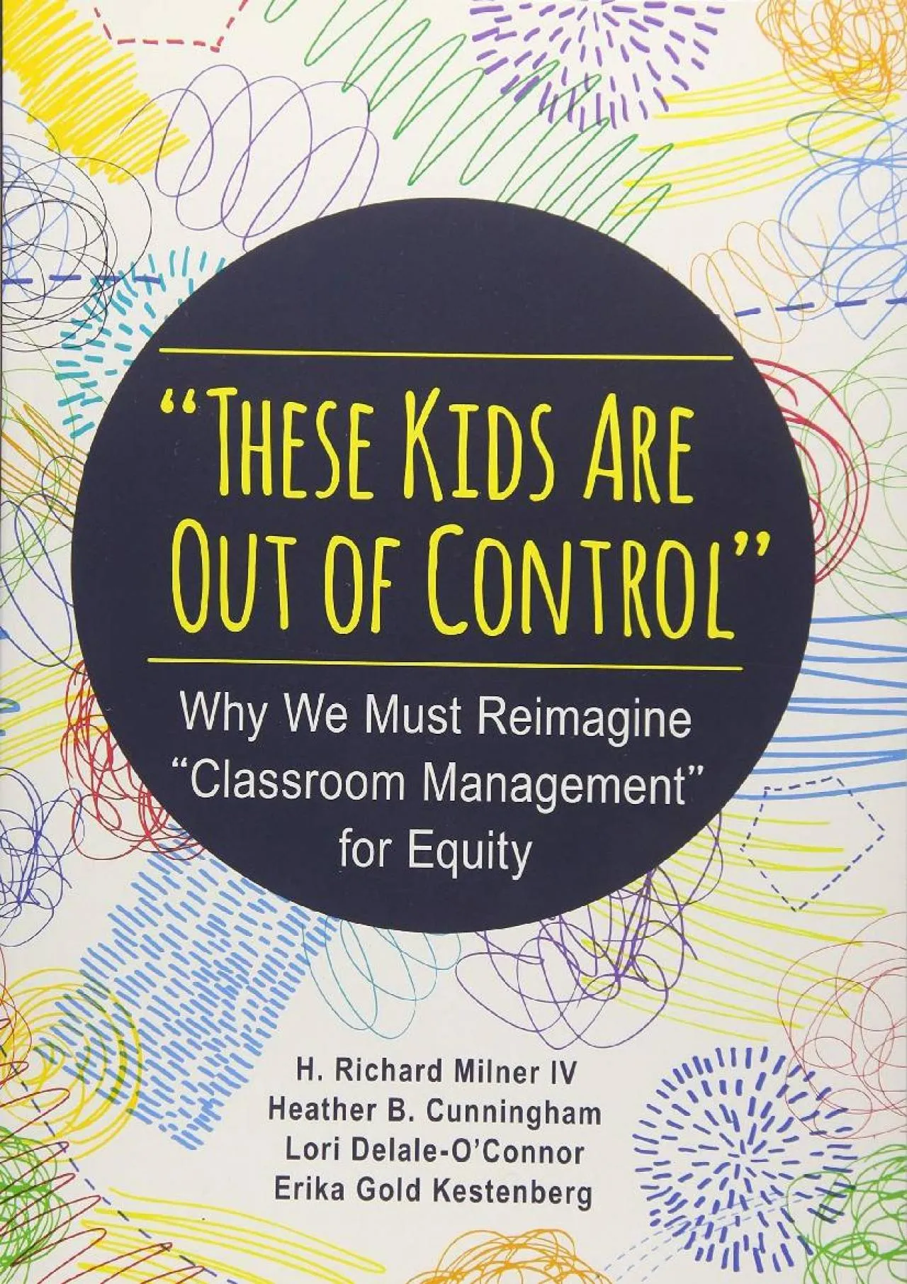 PDF-[EPUB] - These Kids Are Out of Control: Why We Must Reimagine Classroom Management for