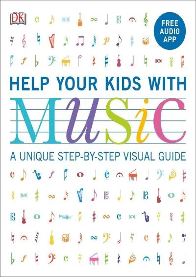 [DOWNLOAD] -  Help Your Kids with Music, Ages 10-16 (Grades 1-5): A Unique Step-by-Step Visual Guide & Free Audio App