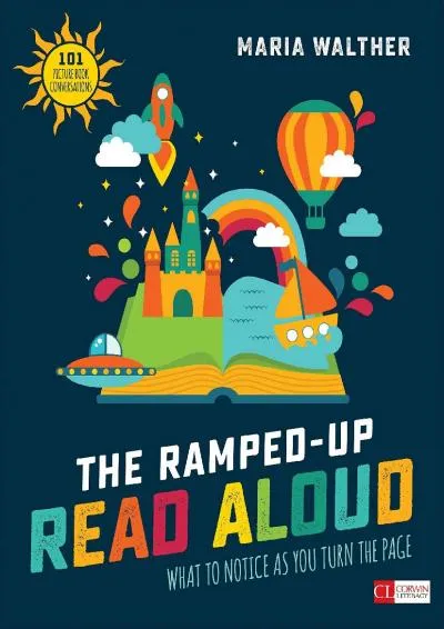 [DOWNLOAD] -  The Ramped-Up Read Aloud [Grades PreK-3]: What to Notice as You Turn the Page (Corwin Literacy)