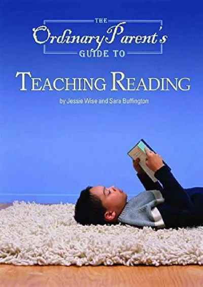 [READ] -  The Ordinary Parent\'s Guide to Teaching Reading