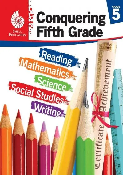 [READ] -  Conquering Fifth Grade - Student workbook (Grade 5 - All subjects including: Reading, Math, Science & More) (Conquering th...