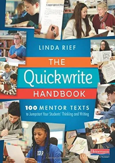 [READ] -  The Quickwrite Handbook: 100 Mentor Texts to Jumpstart Your Students\' Thinking and Writing