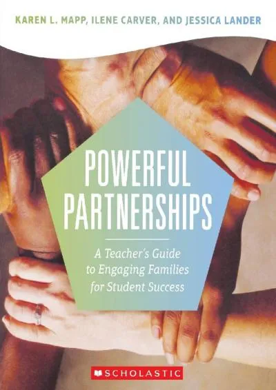 [DOWNLOAD] -  Powerful Partnerships: A Teacher\'s Guide to Engaging Families for Student Success