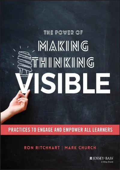 [READ] -  The Power of Making Thinking Visible: Practices to Engage and Empower All Learners