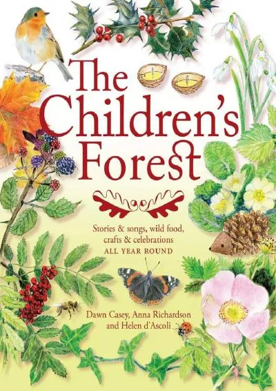 [DOWNLOAD] -  The Children\'s Forest: Stories & Songs, Wild Food, Crafts & Celebrations (Crafts and family Activities)