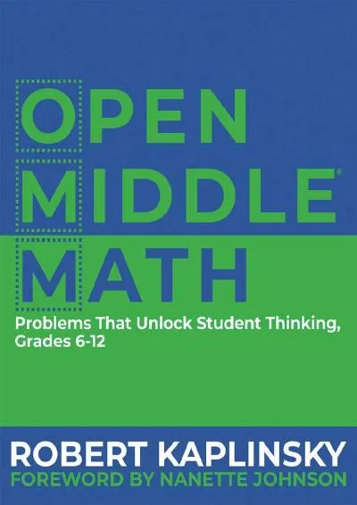 [EPUB] -  Open Middle Math: Problems That Unlock Student Thinking, 6-12