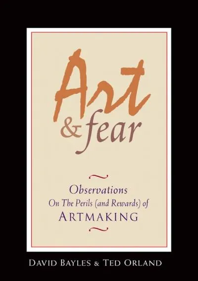 [READ] -  Art & Fear: Observations On the Perils (and Rewards) of Artmaking