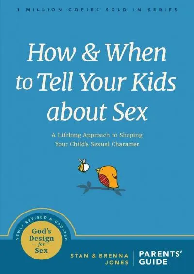 [EBOOK] -  How and When to Tell Your Kids about Sex: A Lifelong Approach to Shaping Your Child�s Sexual Character (God\'s Design for Sex)