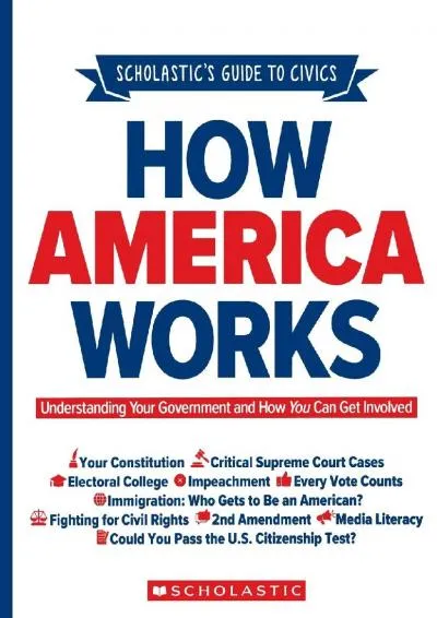 [EBOOK] -  Scholastic\'s Guide to Civics: How America Works: Understanding Your Government and How You Can Get Involved