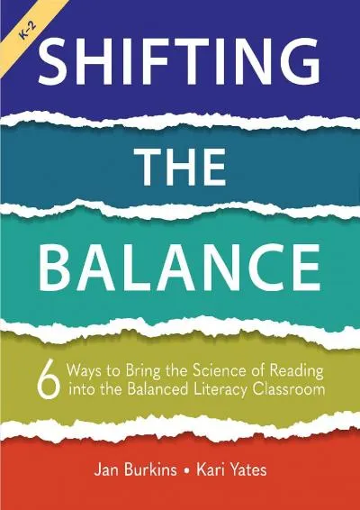 [EPUB] -  Shifting the Balance: 6 Ways to Bring the Science of Reading into the Balanced Literacy Classroom