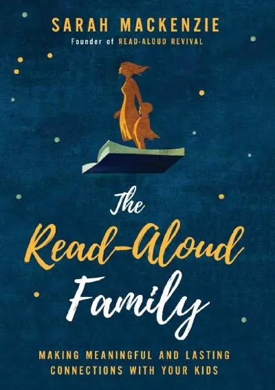 [EPUB] -  The Read-Aloud Family: Making Meaningful and Lasting Connections with Your Kids