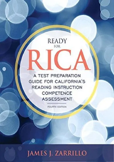 [DOWNLOAD] -  Ready for RICA: A Test Preparation Guide for California\'s Reading Instruction Competence Assessment