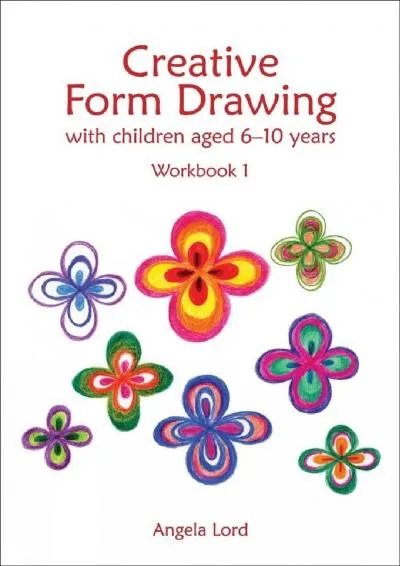 [READ] -  Creative Form Drawing: With Children Aged 6-10 Workbook 1 (Education)