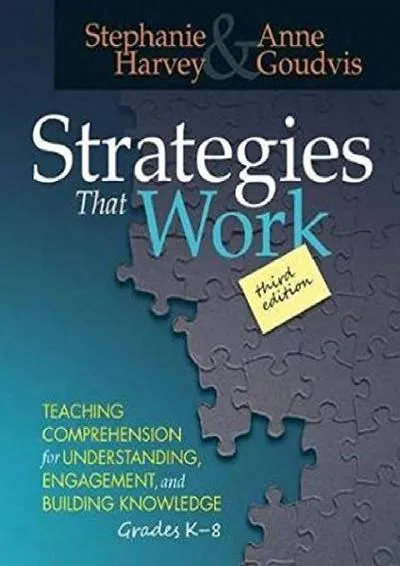 [EBOOK] -  Strategies That Work, 3rd edition: Teaching Comprehension for Engagement, Understanding, and Building Knowledge, Grades K-...