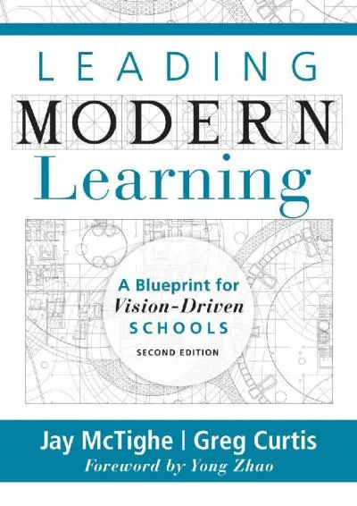 [READ] -  Leading Modern Learning: A Blueprint for Vision-Driven Schools (A Framework of Education Reform for Empowering Modern Lear...