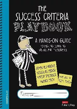 [READ] -  The Success Criteria Playbook: A Hands-On Guide to Making Learning Visible and Measurable