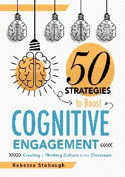 [DOWNLOAD] -  Fifty Strategies to Boost Cognitive Engagement: Creating a Thinking Culture