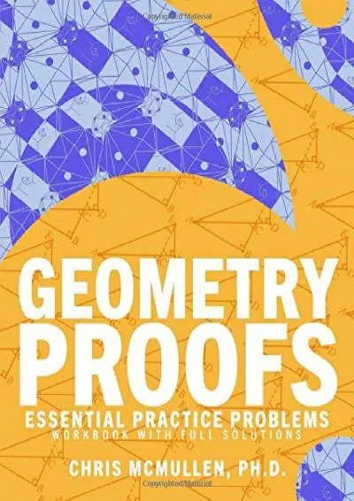 [READ] -  Geometry Proofs Essential Practice Problems Workbook with Full Solutions