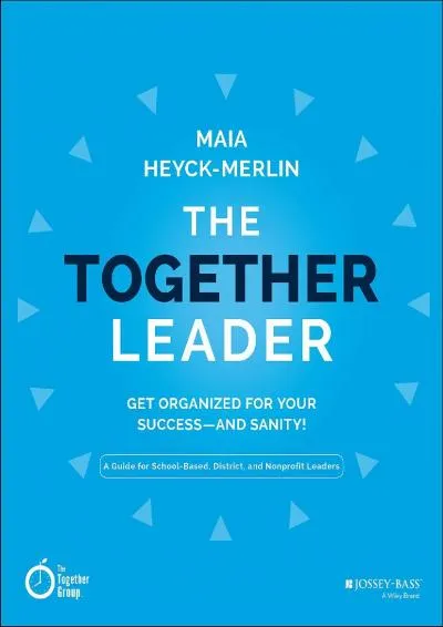 [DOWNLOAD] -  The Together Leader: Get Organized for Your Success - and Sanity!