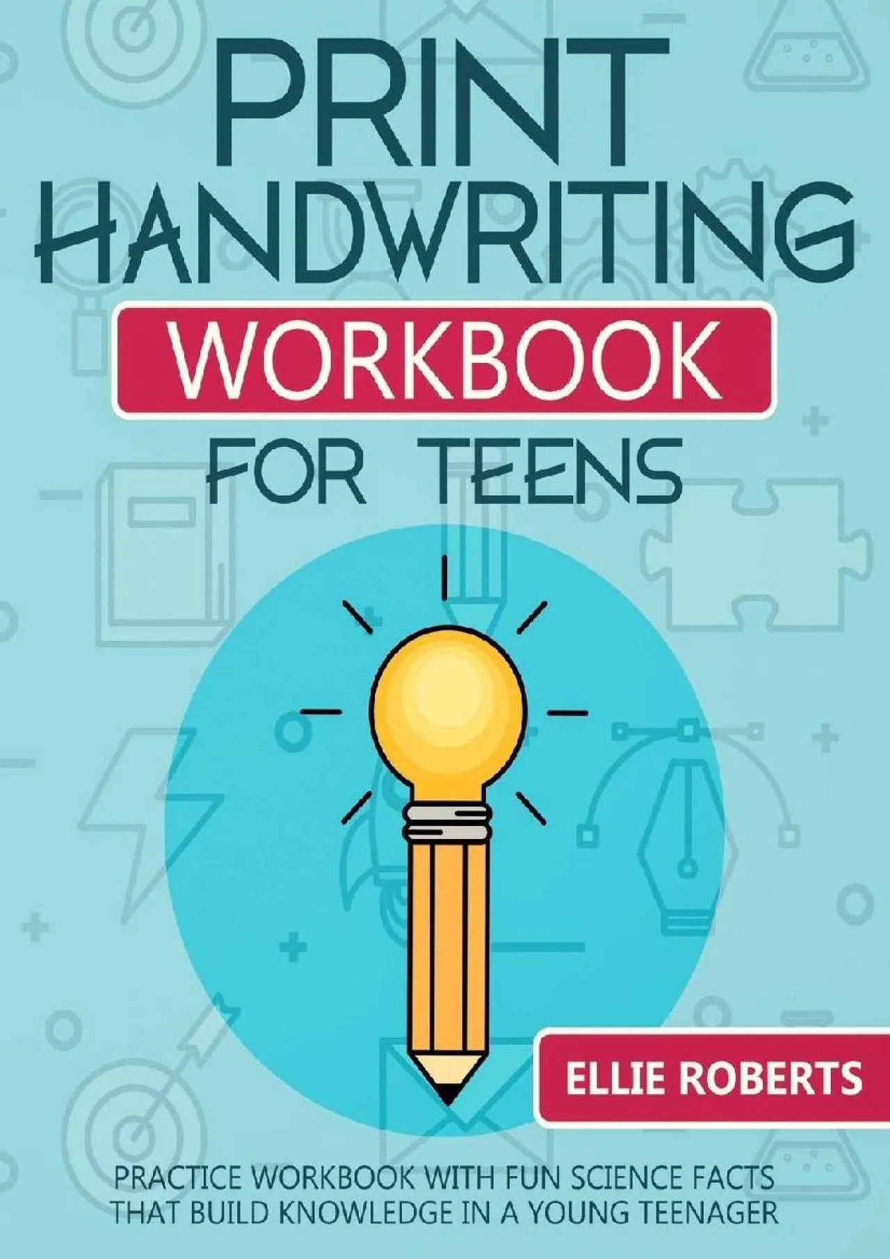 PDF-[READ] - Print Handwriting Workbook for Teens: Practice Workbook with Fun Science Facts