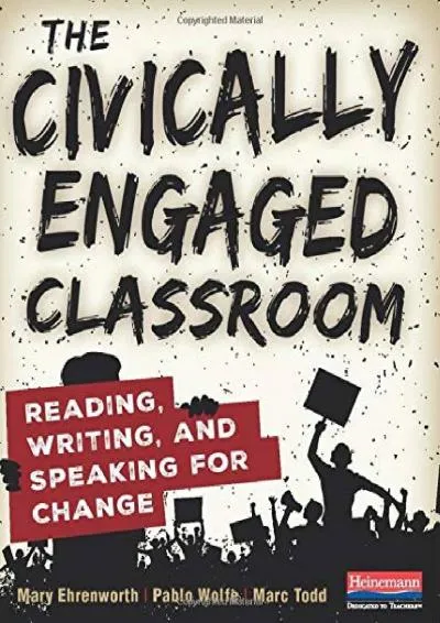 [READ] -  The Civically Engaged Classroom: Reading, Writing, and Speaking for Change