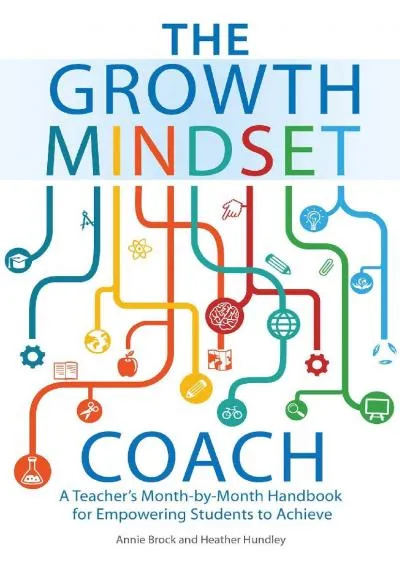 [EPUB] -  The Growth Mindset Coach: A Teacher\'s Month-by-Month Handbook for Empowering Students to Achieve