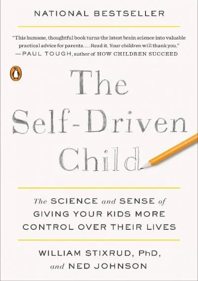 [READ] -  The Self-Driven Child: The Science and Sense of Giving Your Kids More Control Over Their Lives