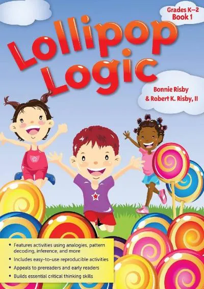 [DOWNLOAD] -  Lollipop Logic: Grades K-2, Book 1 (Lollipop Logic, 1)