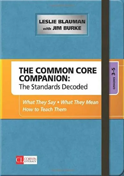 [READ] -  The Common Core Companion: The Standards Decoded, Grades 3-5: What They Say, What They Mean, How to Teach Them (Corwin Lit...