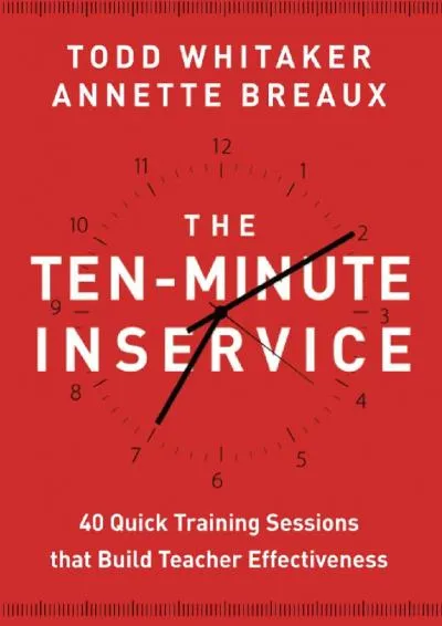 [EBOOK] -  John Wiley Ten-Minute Inservice: 40 Quick Training Sessions That Build Teacher Effectiveness