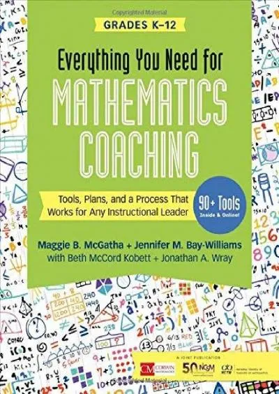 [READ] -  Everything You Need for Mathematics Coaching: Tools, Plans, and a Process That Works for Any Instructional Leader, Grades ...