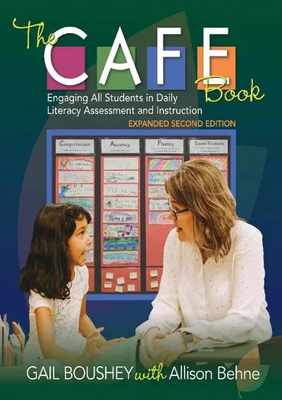 [DOWNLOAD] -  The CAFE Book, Expanded Second Edition: Engaging All Students in Daily Literacy Assessment and Instruction