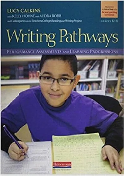 [DOWNLOAD] -  Writing Pathways: Performance Assessments and Learning Progressions, Grades K-8