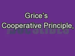 Grice’s Cooperative Principle,