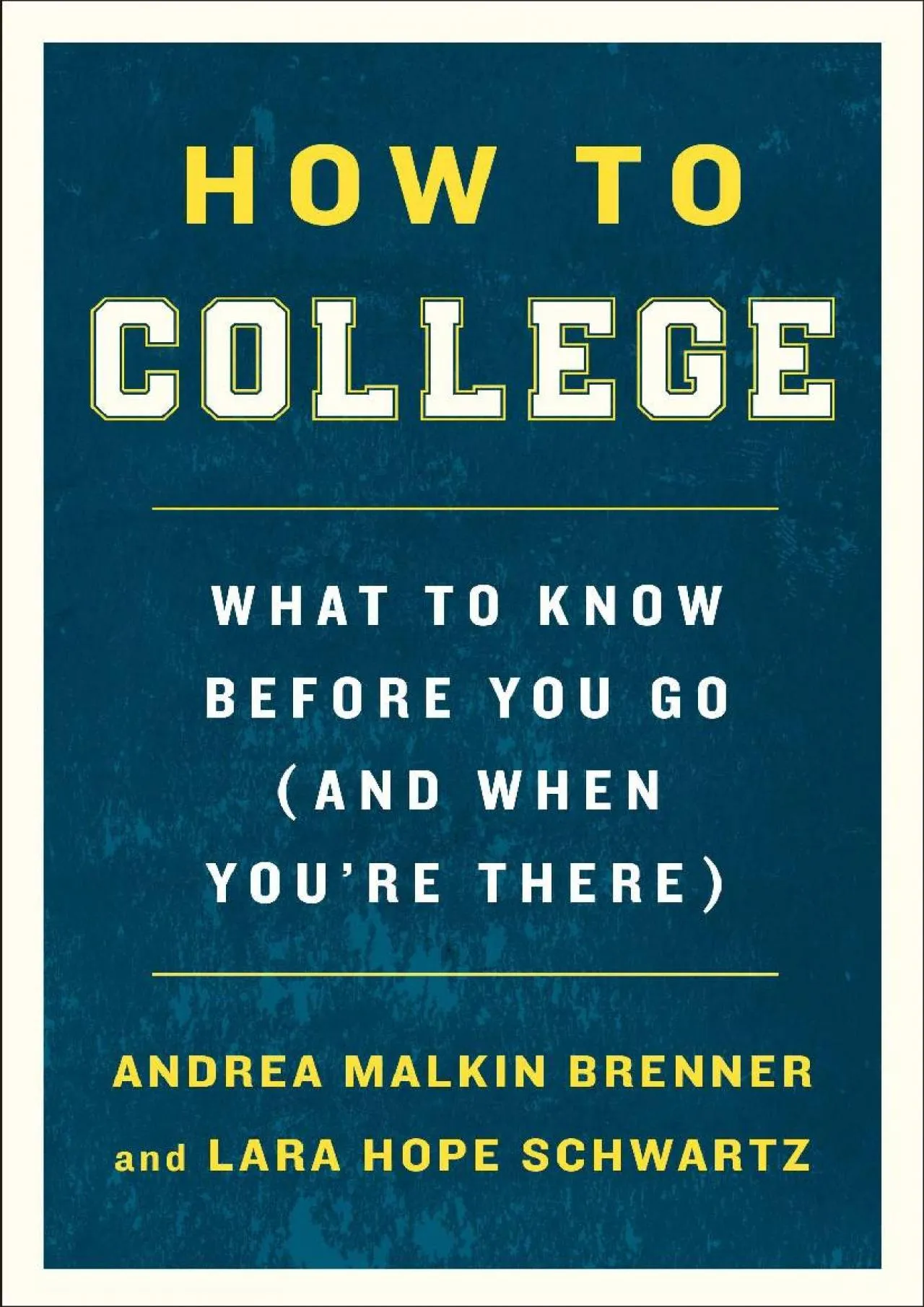 PDF-[DOWNLOAD] - How to College: What to Know Before You Go (and When You\'re There)