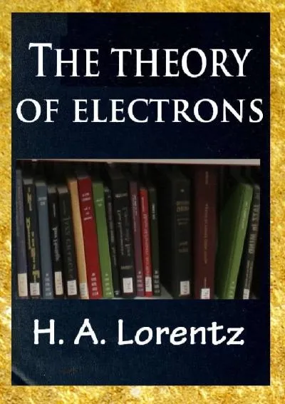 [DOWNLOAD] -  The theory of electrons and its applications to the phenomena of light and