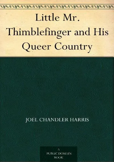 [DOWNLOAD] -  Little Mr. Thimblefinger and His Queer Country