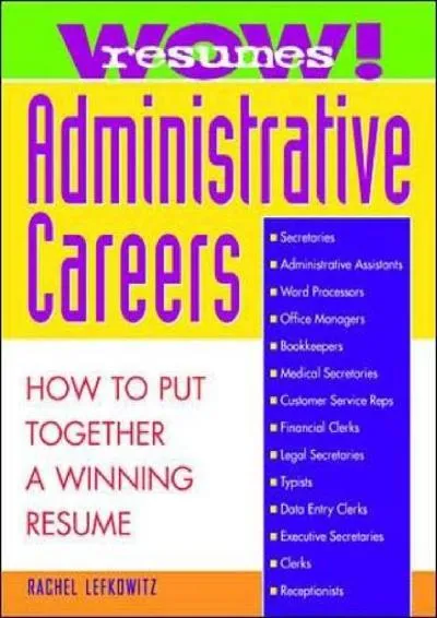 [DOWNLOAD] -  Wow! Resumes for Administrative Careers: How to Put Together A Winning Resume