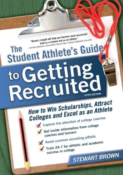 [DOWNLOAD] -  The Student Athlete\'s Guide to Getting Recruited: How to Win Scholarships,