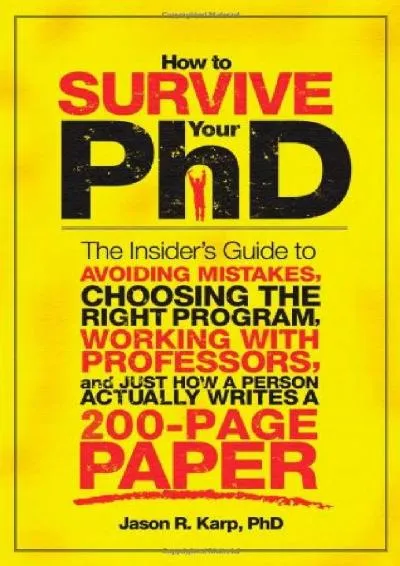 [EBOOK] -  How to Survive Your PhD: The Insider\'s Guide to Avoiding Mistakes, Choosing