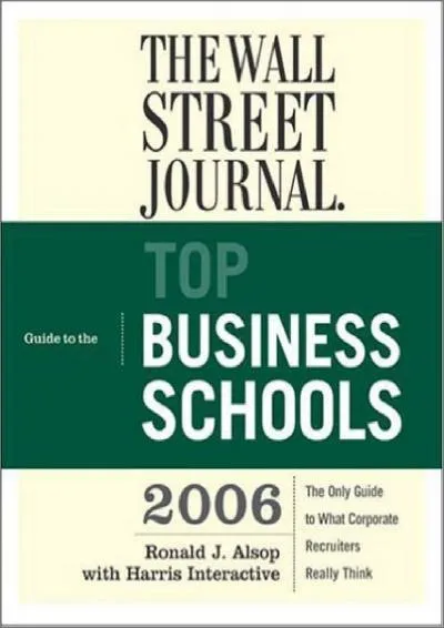 [DOWNLOAD] -  The Wall Street Journal Guide to the Top Business Schools 2006