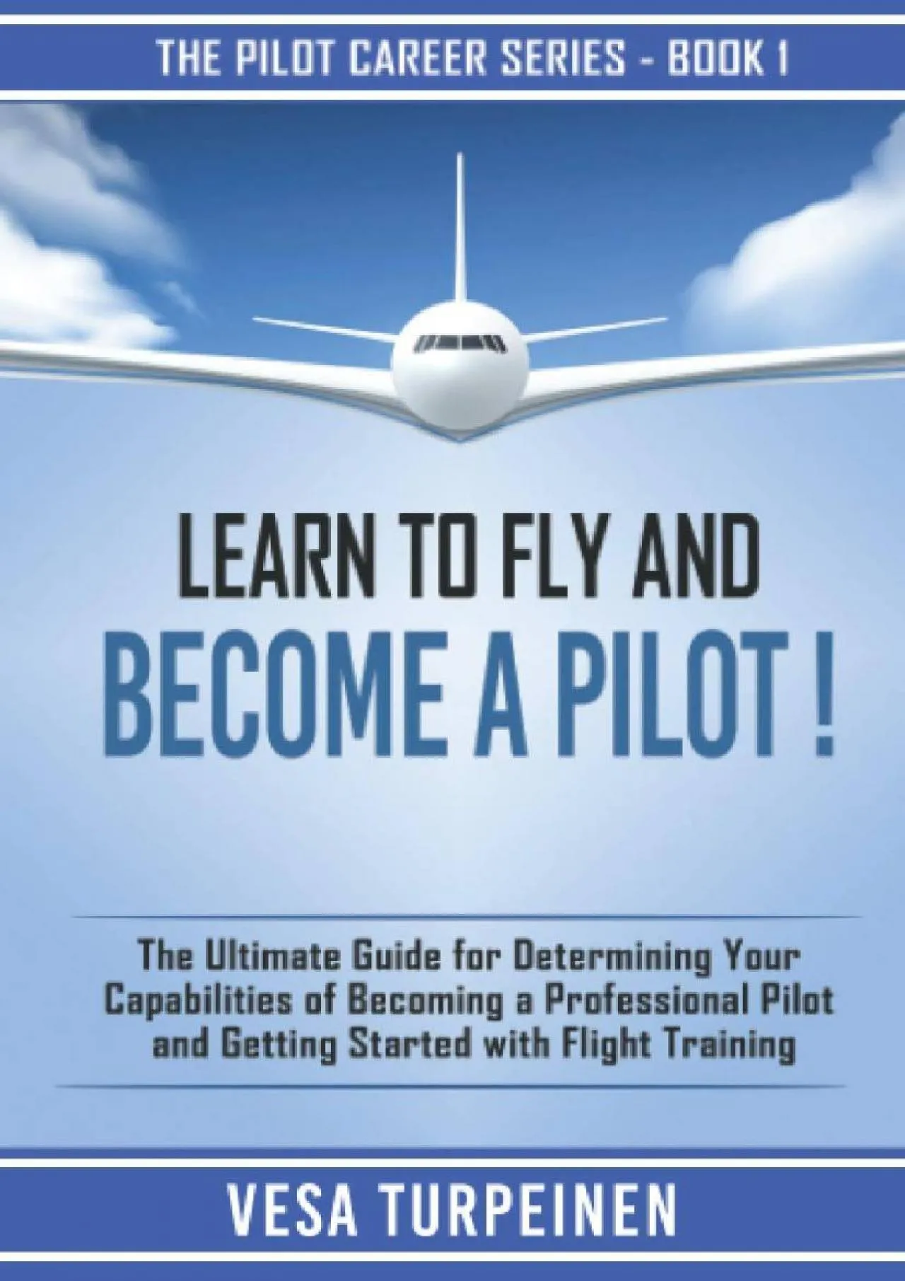 PDF-[READ] - LEARN TO FLY AND BECOME A PILOT!: THE ULTIMATE GUIDE FOR DETERMINING YOUR CAPABILITIES