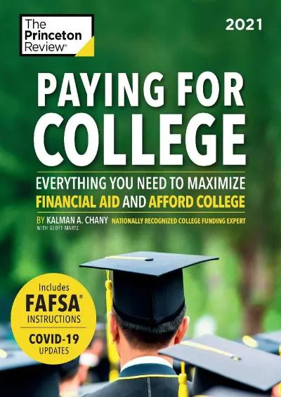 [DOWNLOAD] -  Paying for College, 2021: Everything You Need to Maximize Financial Aid and Afford College (2021) (College Admissions Guides)